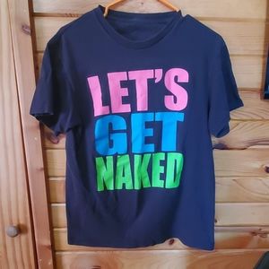 "Let's Get Naked" Tee Shirt